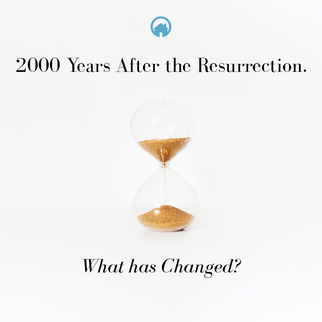 2000 Years After the Resurrection. What has Changed?
