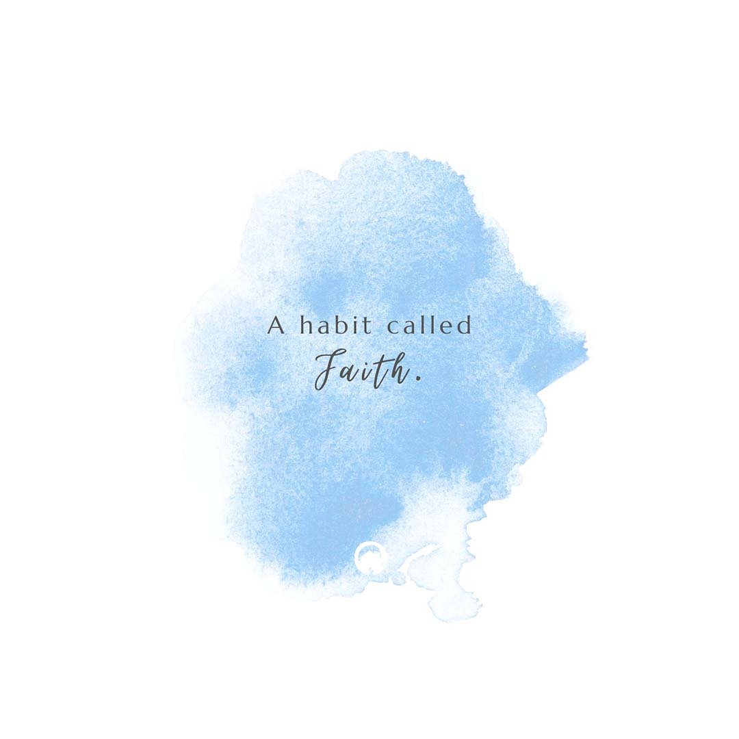 A habit called Faith