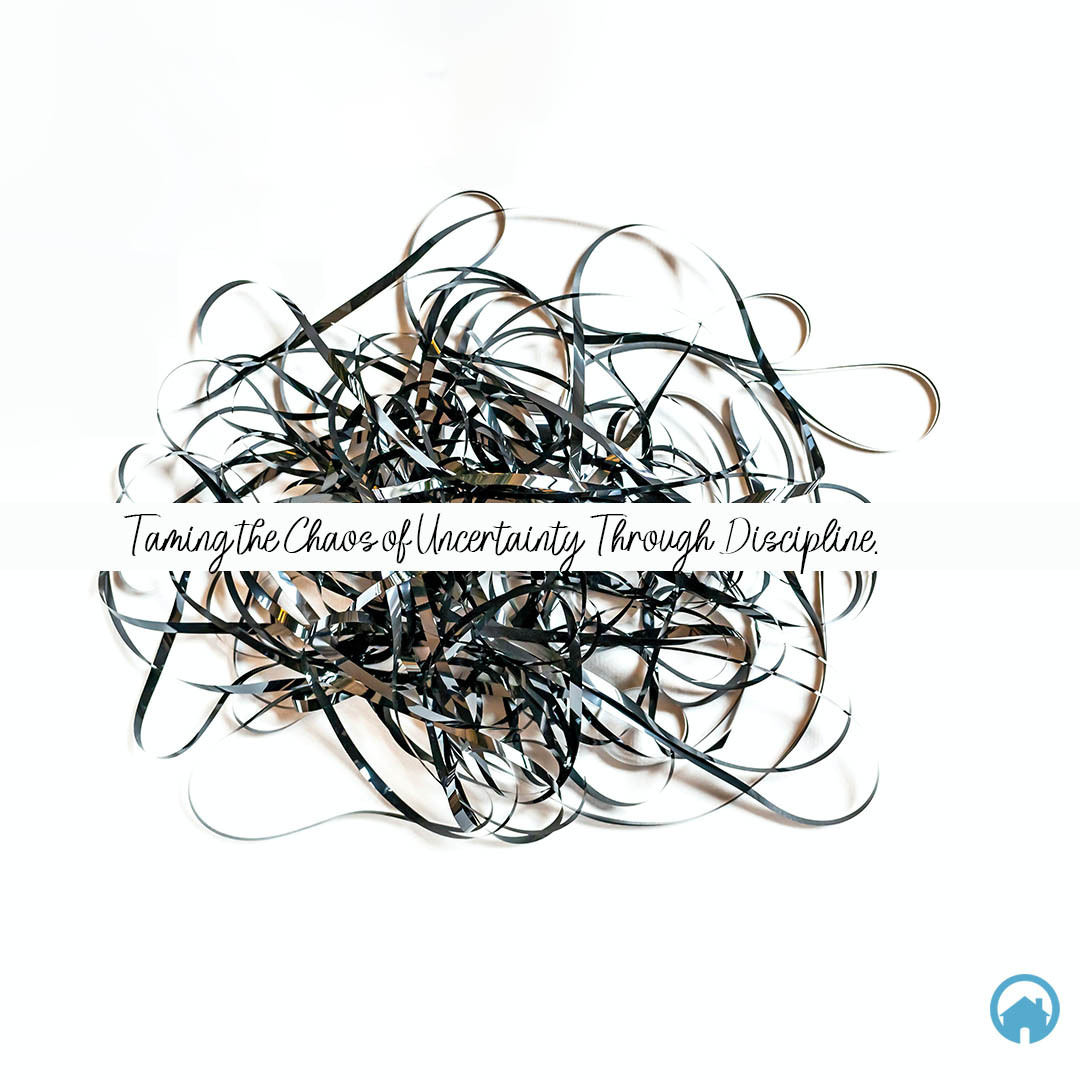 Taming the Chaos of Uncertainty Through Discipline