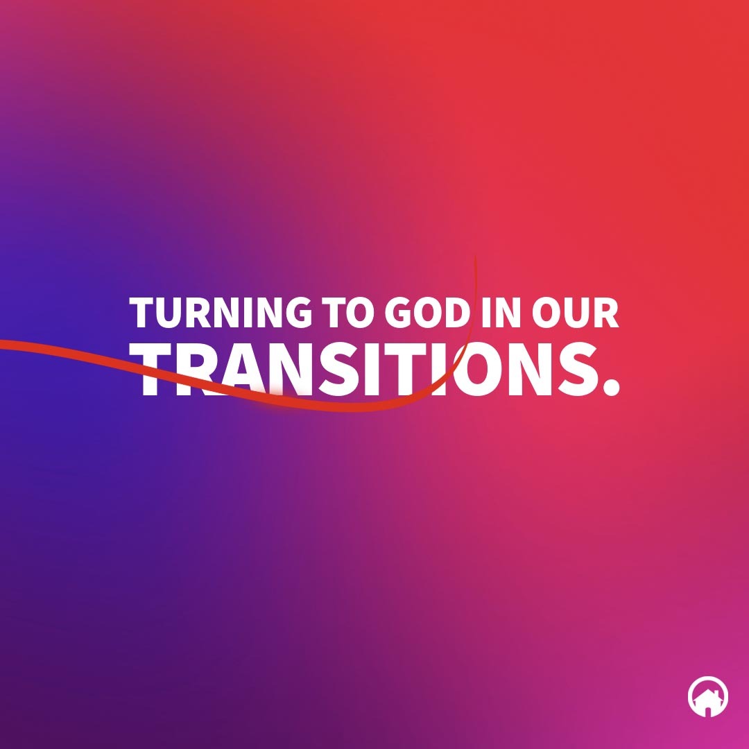 Turning to God in our transitions
