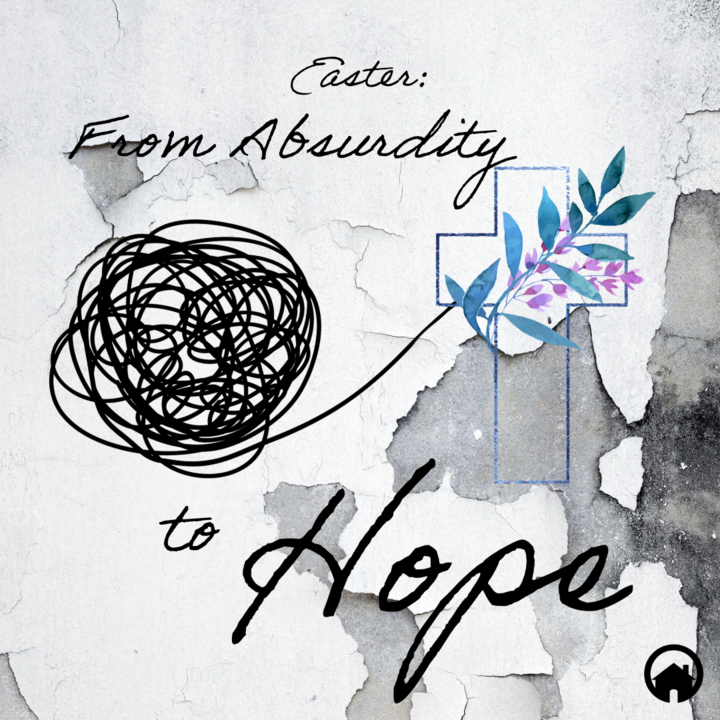 Easter: From Absurdity to Hope