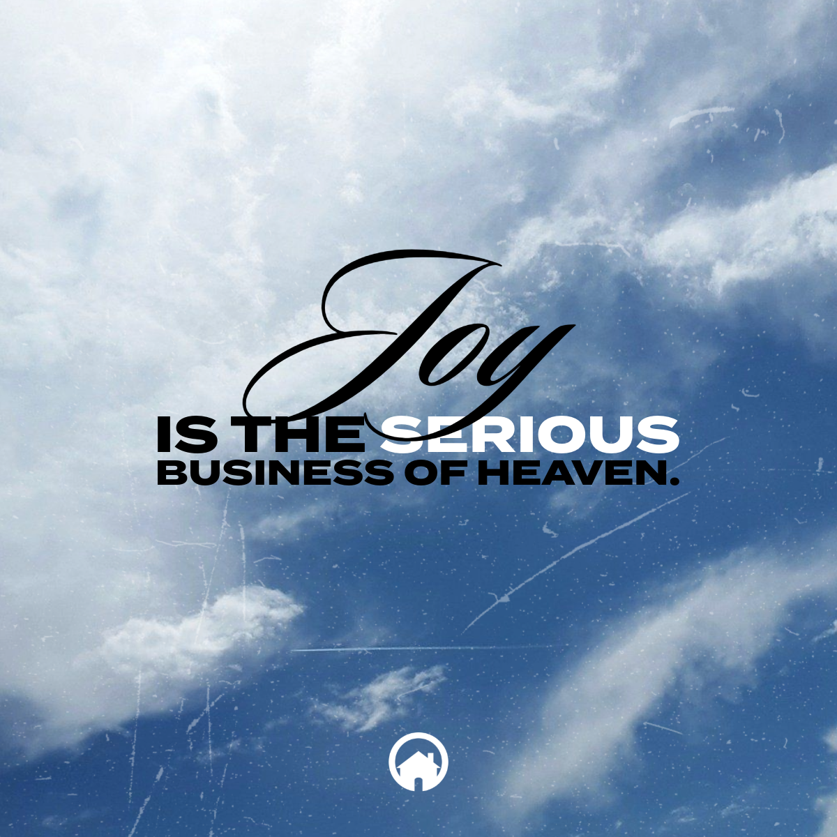 Joy is the serious business of heaven