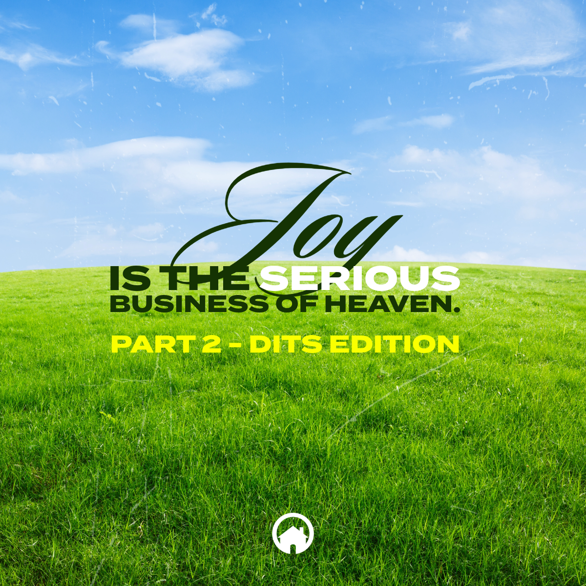 Joy Is The Serious Business Of Heaven Part 2 (DITS EDITION)