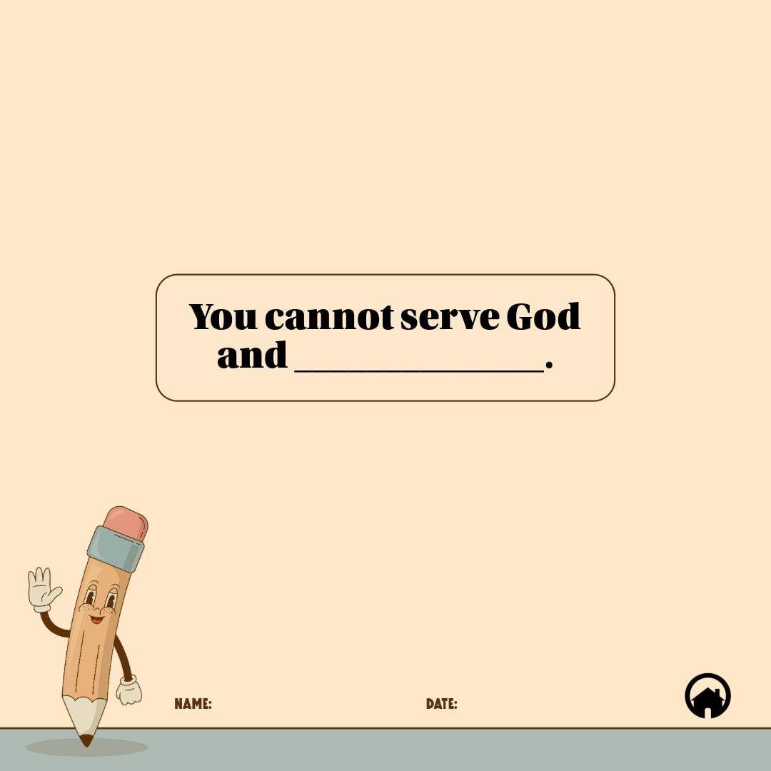 You cannot serve God and [fill in the blank]